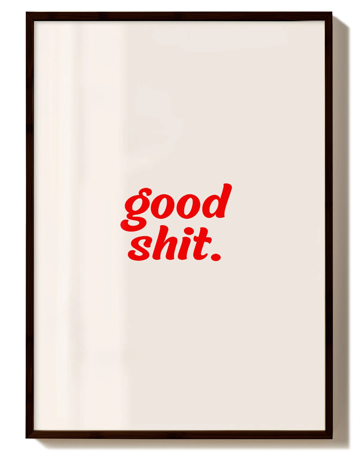 Good Shit Poster – FineArt Wandbild, moderne Kunst & Fine Art Print von Spawnd, handgefertigt & Made in Germany
